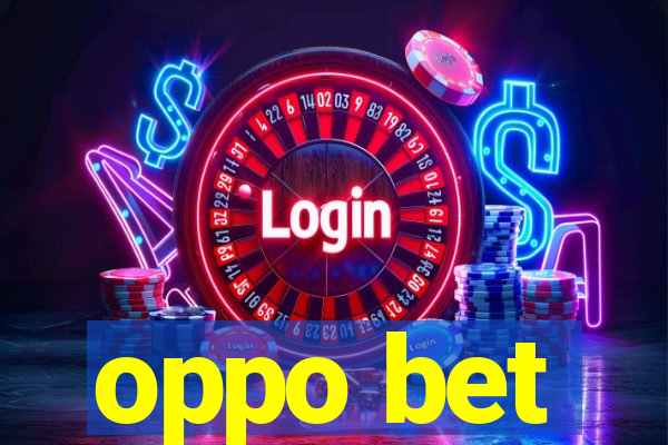 oppo bet